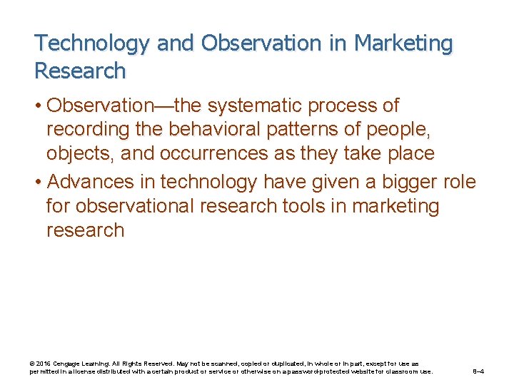 Technology and Observation in Marketing Research • Observation—the systematic process of recording the behavioral