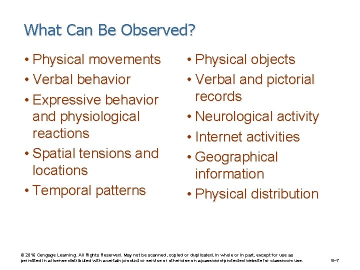 What Can Be Observed? • Physical movements • Verbal behavior • Expressive behavior and