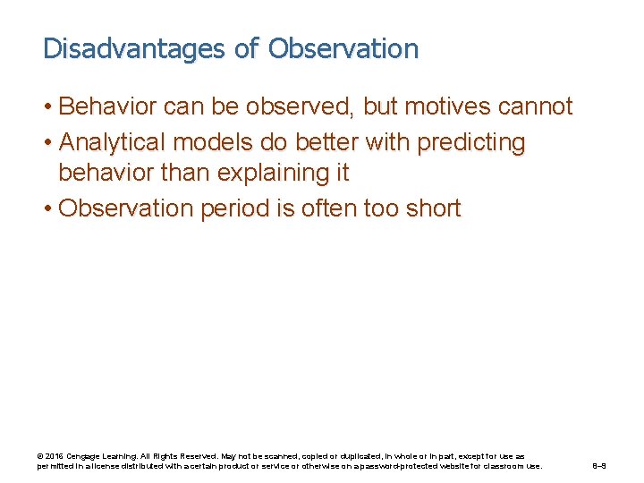 Disadvantages of Observation • Behavior can be observed, but motives cannot • Analytical models
