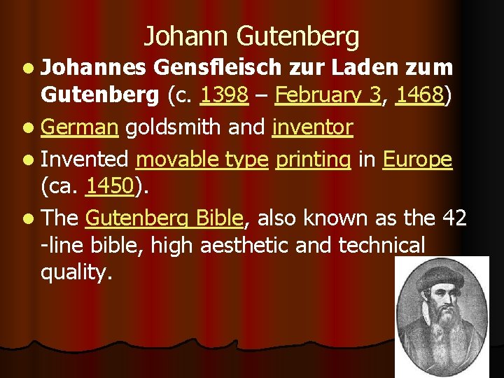 Johann Gutenberg l Johannes Gensfleisch zur Laden zum Gutenberg (c. 1398 – February 3,