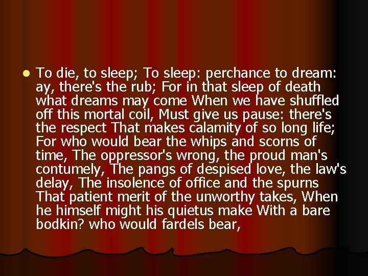 l To die, to sleep; To sleep: perchance to dream: ay, there's the rub;