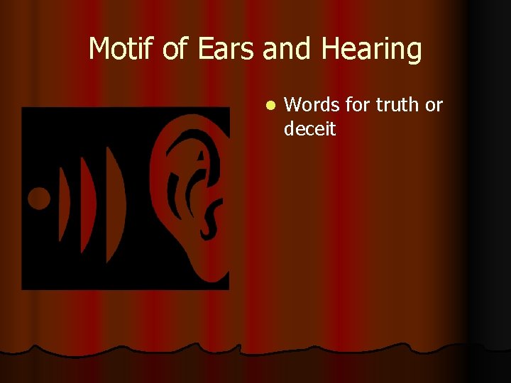 Motif of Ears and Hearing l Words for truth or deceit 