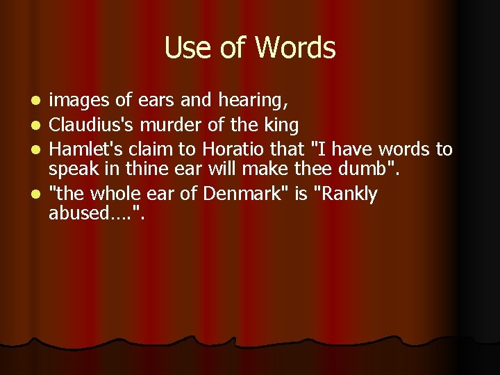 Use of Words l l images of ears and hearing, Claudius's murder of the