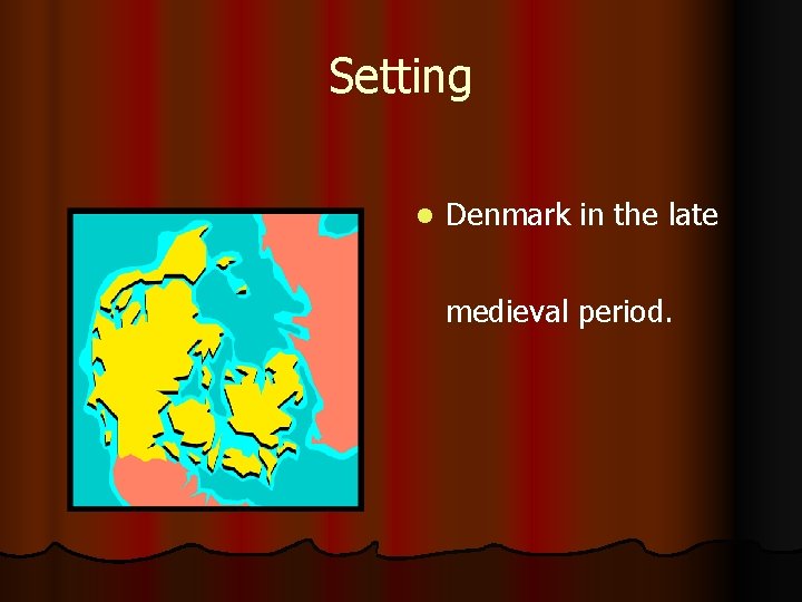 Setting l Denmark in the late medieval period. 
