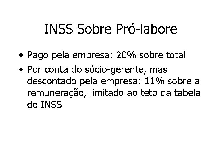 INSS Sobre Pró-labore • Pago pela empresa: 20% sobre total • Por conta do