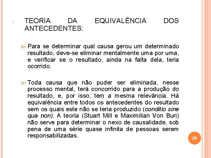 i. TEORIA DA ANTECEDENTES: EQUIVALÊNCIA DOS Para se determinar qual causa gerou um determinado