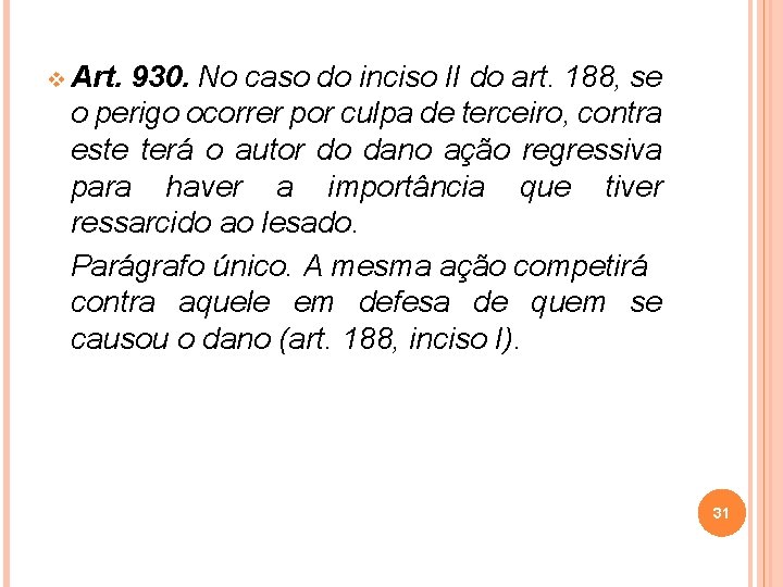 v Art. 930. No caso do inciso II do art. 188, se o perigo