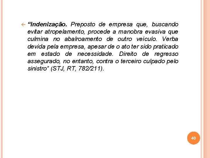 ß “Indenização. Preposto de empresa que, buscando evitar atropelamento, procede a manobra evasiva que