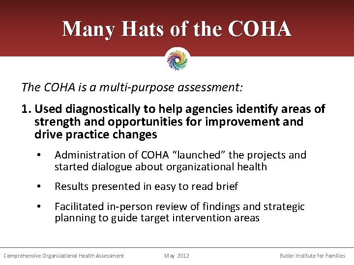 Many Hats of the COHA The COHA is a multi-purpose assessment: 1. Used diagnostically