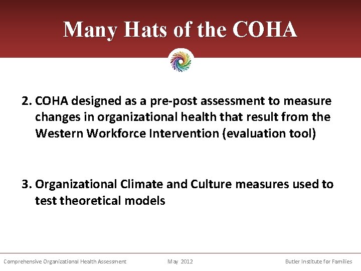 Many Hats of the COHA 2. COHA designed as a pre-post assessment to measure