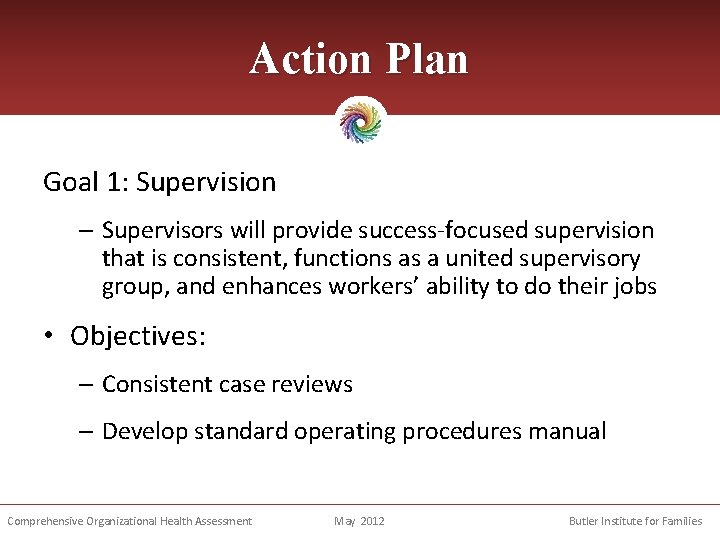 Action Plan Goal 1: Supervision – Supervisors will provide success-focused supervision that is consistent,