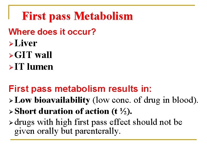 First pass Metabolism Where does it occur? Ø Liver Ø GIT wall Ø IT