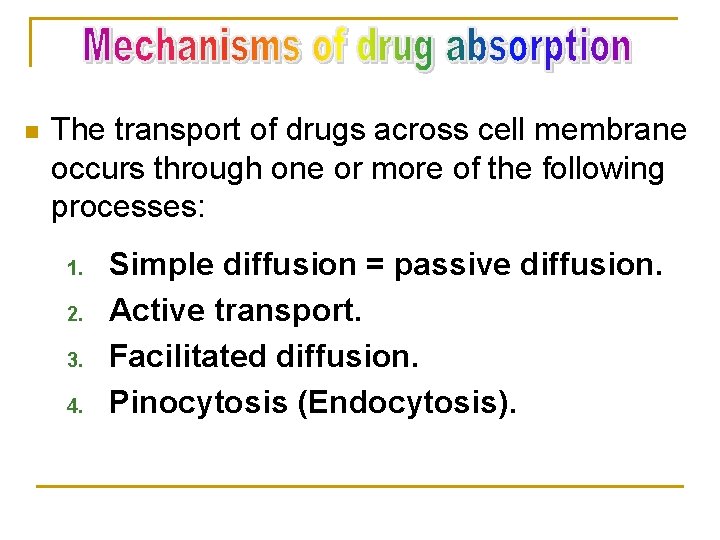 n The transport of drugs across cell membrane occurs through one or more of
