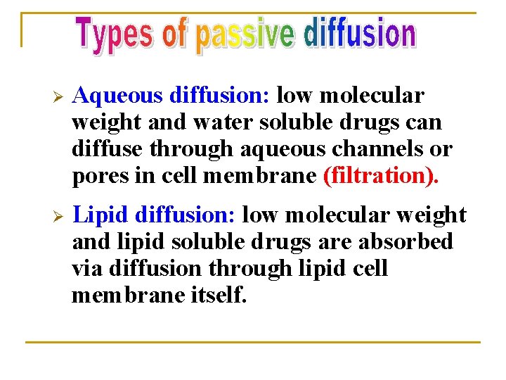 Ø Aqueous diffusion: low molecular weight and water soluble drugs can diffuse through aqueous