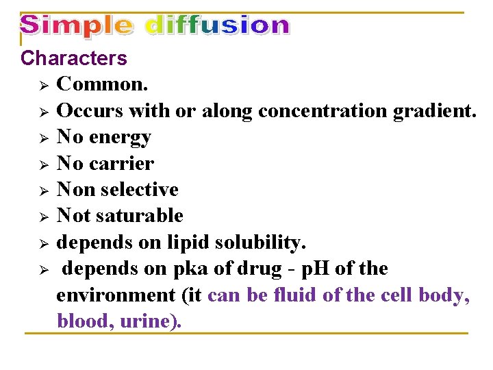 Characters Ø Ø Ø Ø Common. Occurs with or along concentration gradient. No energy