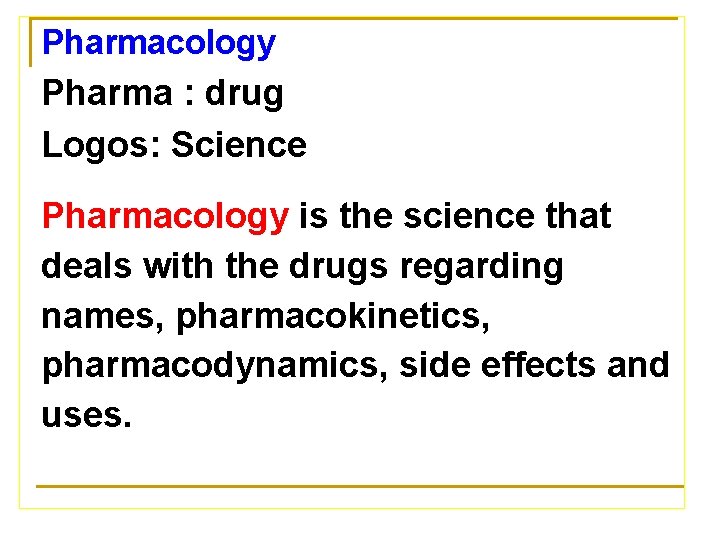 Pharmacology Pharma : drug Logos: Science Pharmacology is the science that deals with the