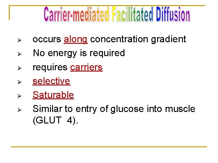 Ø Ø Ø occurs along concentration gradient No energy is required requires carriers selective