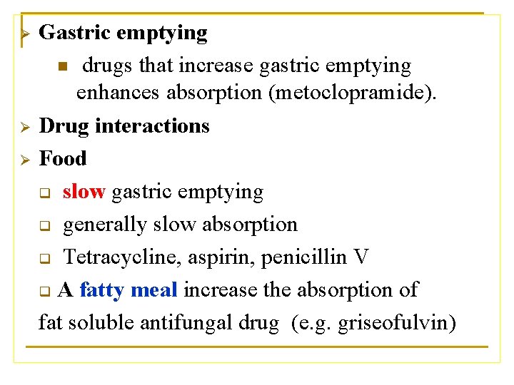 Ø Ø Ø Gastric emptying n drugs that increase gastric emptying enhances absorption (metoclopramide).