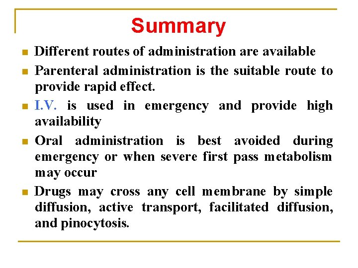 Summary n n n Different routes of administration are available Parenteral administration is the