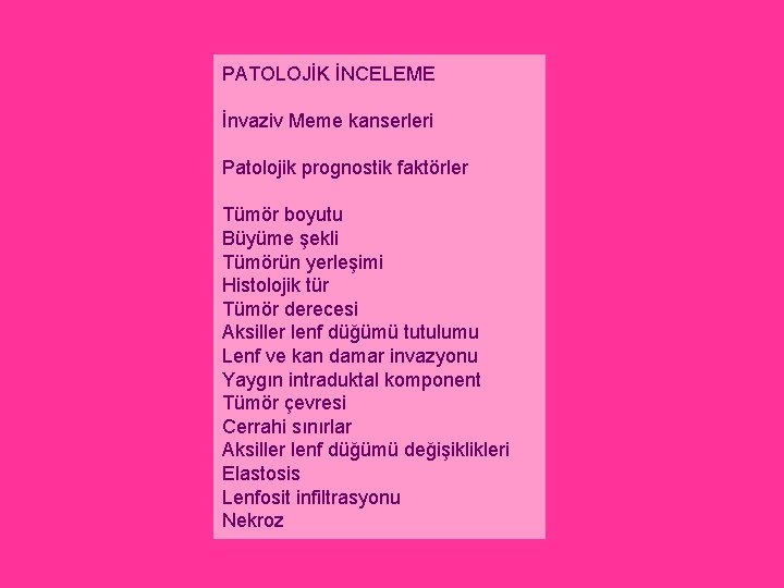 PATOLOJİK İNCELEME İnvaziv Meme kanserleri Patolojik prognostik faktörler Tümör boyutu Büyüme şekli Tümörün yerleşimi