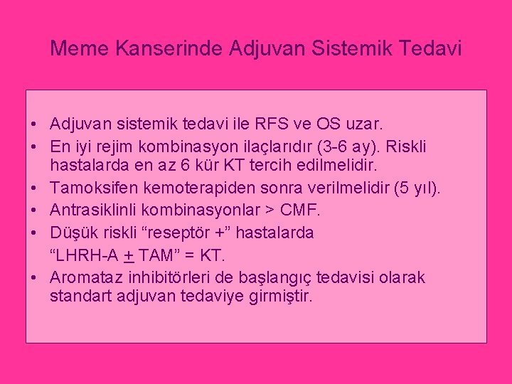 Meme Kanserinde Adjuvan Sistemik Tedavi • Adjuvan sistemik tedavi ile RFS ve OS uzar.