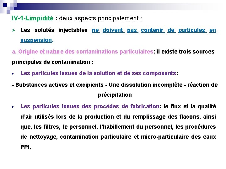 IV-1 -Limpidité : deux aspects principalement : Ø Les solutés injectables ne doivent pas
