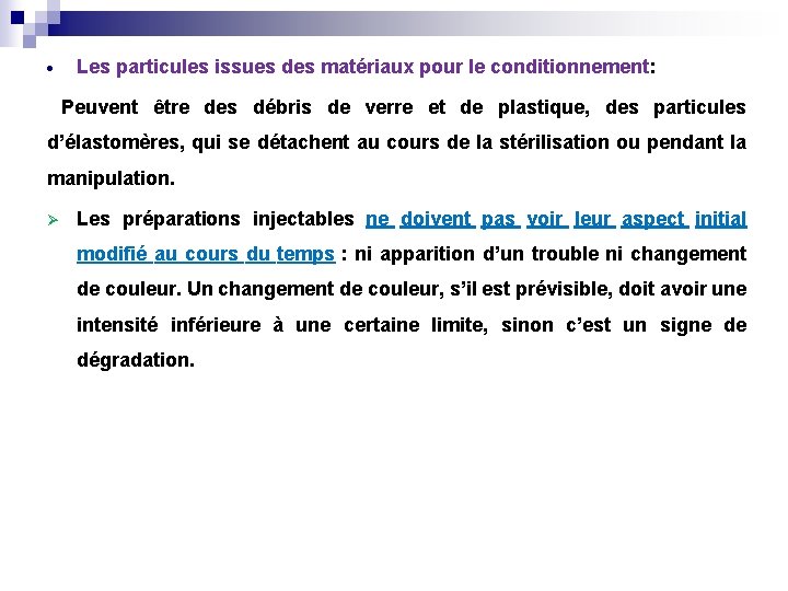  Les particules issues des matériaux pour le conditionnement: Peuvent être des débris de