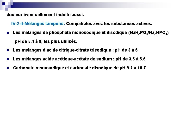 douleur éventuellement induite aussi. IV-2 -4 -Mélanges tampons: Compatibles avec les substances actives. n