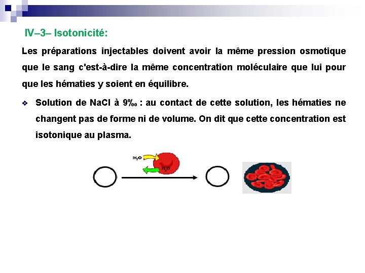  IV– 3– Isotonicité: Les préparations injectables doivent avoir la même pression osmotique le