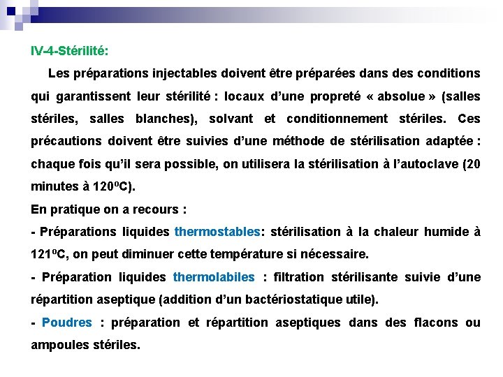 IV-4 -Stérilité: Les préparations injectables doivent être préparées dans des conditions qui garantissent leur