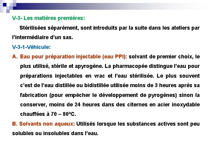 V-3 - Les matières premières: Stérilisées séparément, sont introduits par la suite dans les