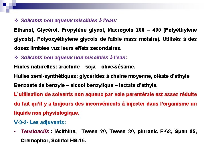 v Solvants non aqueux miscibles à l’eau: Ethanol, Glycérol, Propylène glycol, Macrogols 200 –