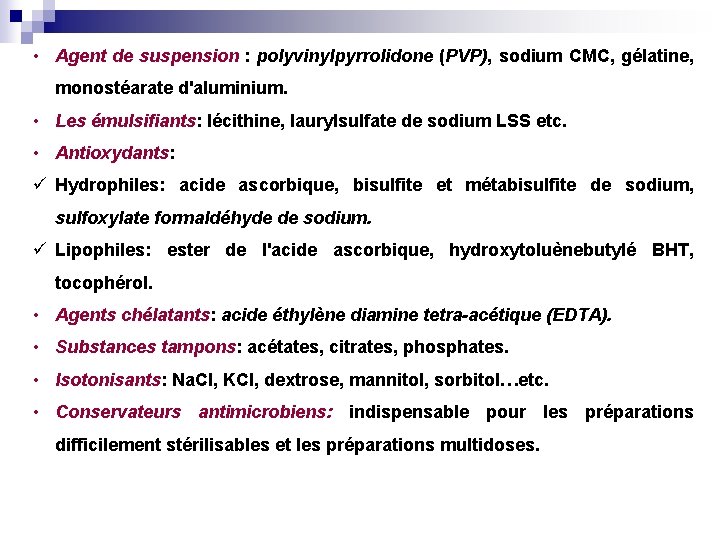  • Agent de suspension : polyvinylpyrrolidone (PVP), sodium CMC, gélatine, monostéarate d'aluminium. •