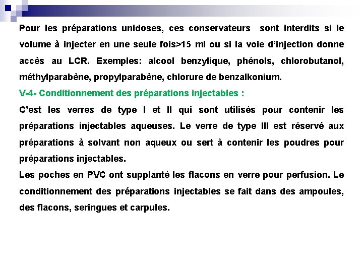 Pour les préparations unidoses, ces conservateurs sont interdits si le volume à injecter en