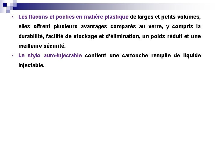  • Les flacons et poches en matière plastique de larges et petits volumes,