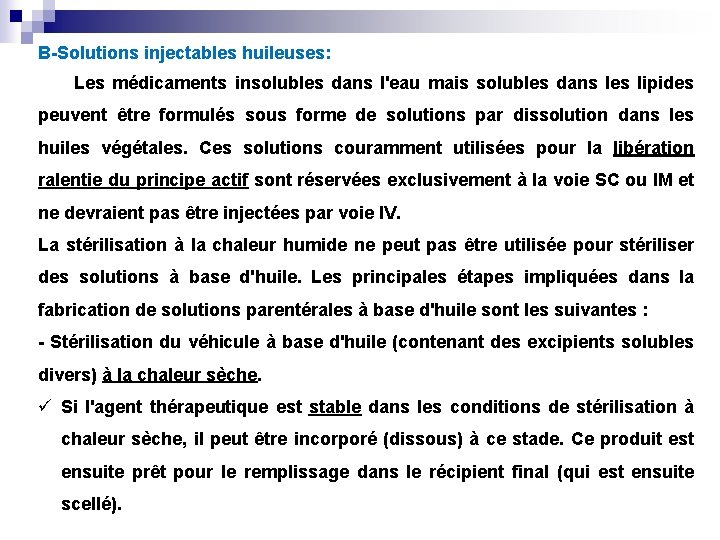 B-Solutions injectables huileuses: Les médicaments insolubles dans l'eau mais solubles dans les lipides peuvent