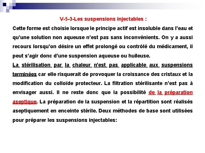 V-5 -3 -Les suspensions injectables : Cette forme est choisie lorsque le principe actif