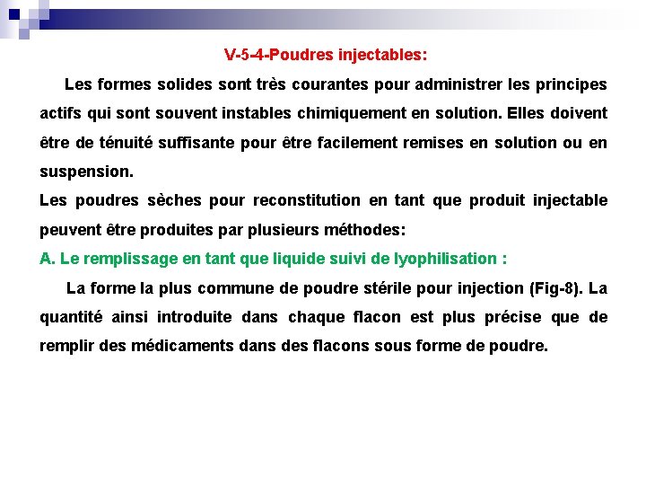 V-5 -4 -Poudres injectables: Les formes solides sont très courantes pour administrer les principes