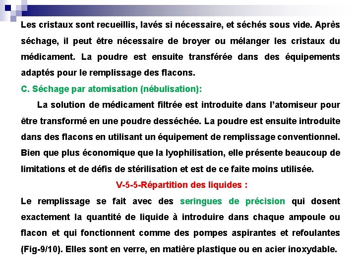 Les cristaux sont recueillis, lavés si nécessaire, et séchés sous vide. Après séchage, il