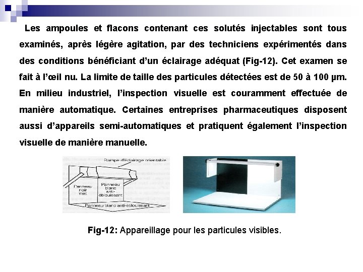  Les ampoules et flacons contenant ces solutés injectables sont tous examinés, après légère