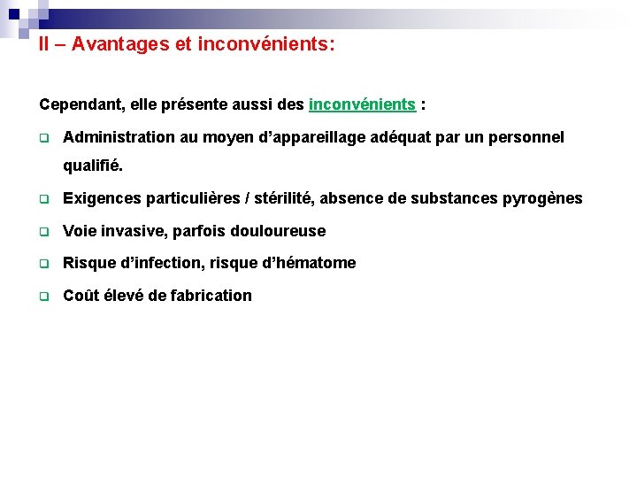 II – Avantages et inconvénients: Cependant, elle présente aussi des inconvénients : q Administration