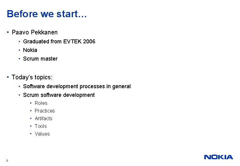 Before we start… • Paavo Pekkanen • Graduated from EVTEK 2006 • Nokia •