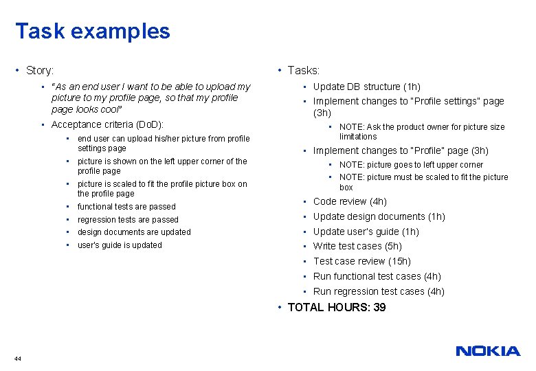 Task examples • Story: • Tasks: • “As an end user I want to