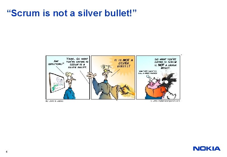 “Scrum is not a silver bullet!” 5 
