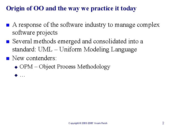 Origin of OO and the way we practice it today n n n A