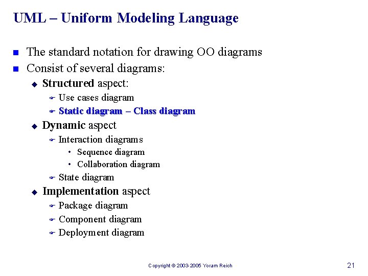 UML – Uniform Modeling Language n n The standard notation for drawing OO diagrams