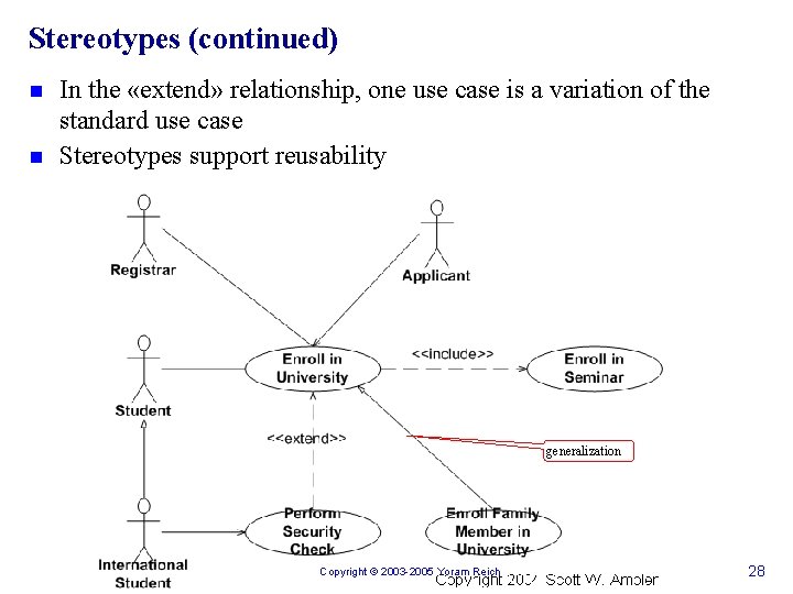 Stereotypes (continued) n n In the «extend» relationship, one use case is a variation