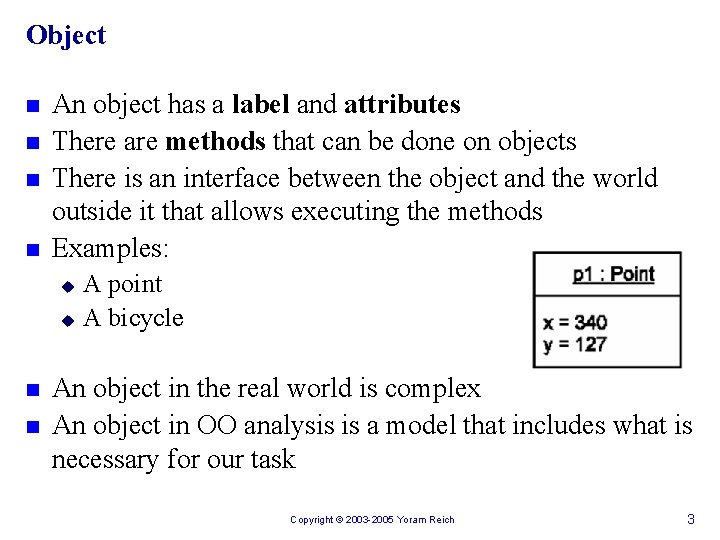 Object n n An object has a label and attributes There are methods that