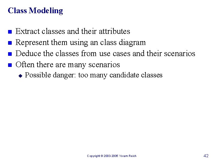 Class Modeling n n Extract classes and their attributes Represent them using an class