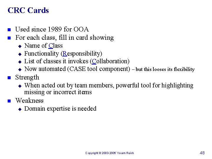 CRC Cards n n Used since 1989 for OOA For each class, fill in